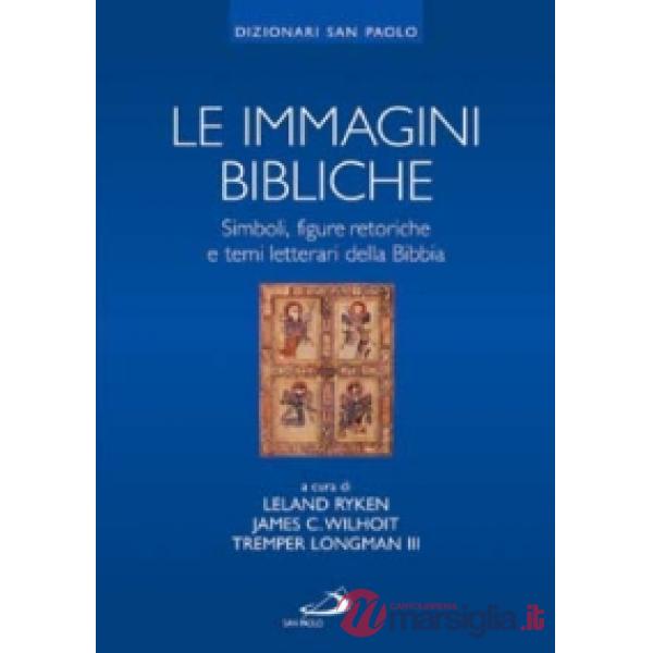 Immagini bibliche. Simboli, figure retoriche e temi letterari della Bibbia (Le)
