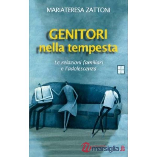 Genitori nella tempesta. Le relazioni familiari e l'adolescenza