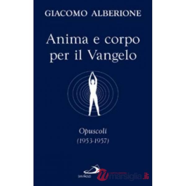 Anima e corpo per il vangelo. Opuscoli (1953-1957)