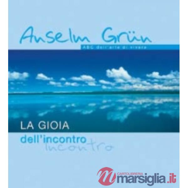 Gioia dell'incontro. ABC dell'arte di vivere (La)