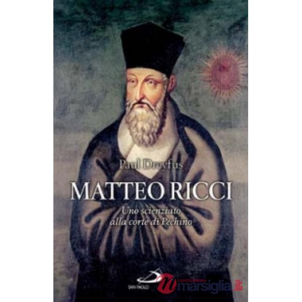 Matteo Ricci. Uno scienziato alla corte di Pechino