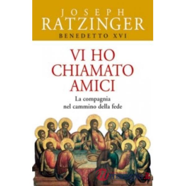 Vi ho chiamato amici. La compagnia nel cammino della fede