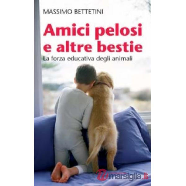 Amici pelosi e altre bestie. La forza educativa degli animali