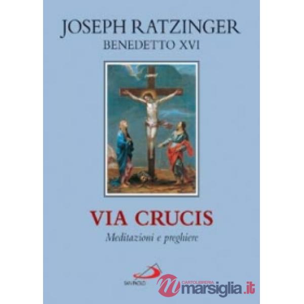 Via crucis. Meditazioni e preghiere