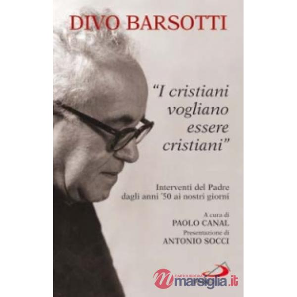 Cristiani vogliono essere cristiani. Interventi del Padre dagli anni '50 ai nostri giorni (I)