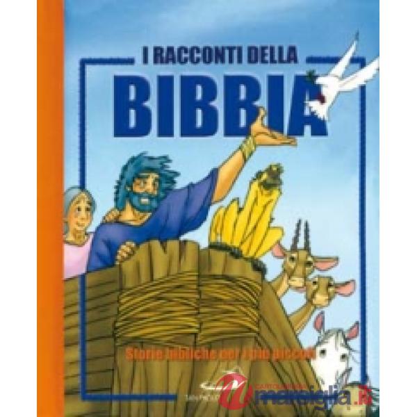 Racconti della Bibbia. Storie bibliche per i più piccoli. Ediz. illustrata (I)