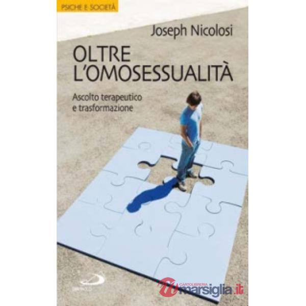 Oltre l'omosessualità. Ascolto terapeutico e trasformazione