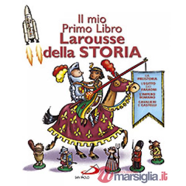 Mio primo libro Larousse della storia (Il)