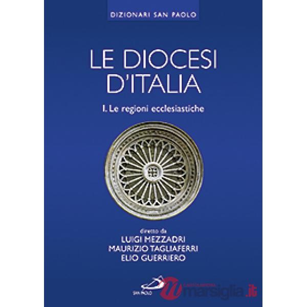 Diocesi d'Italia (Le). Vol. 1: Le regioni ecclesiastiche