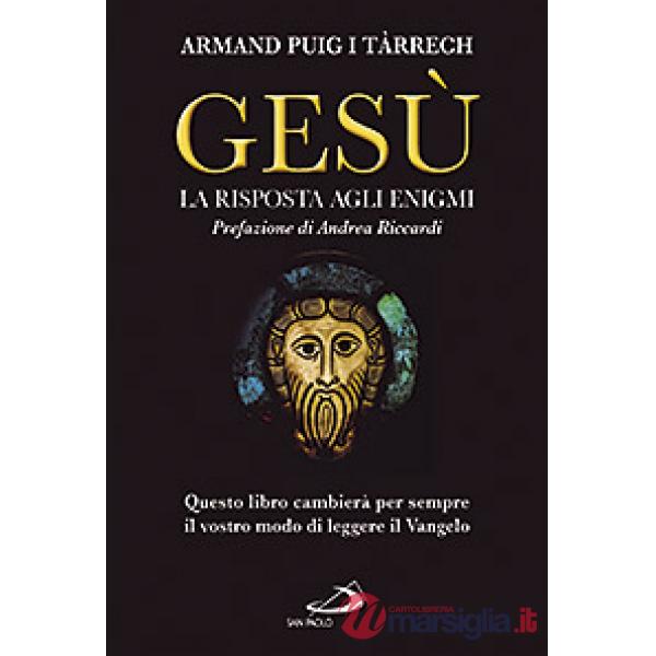 Gesù. La risposta agli enigmi