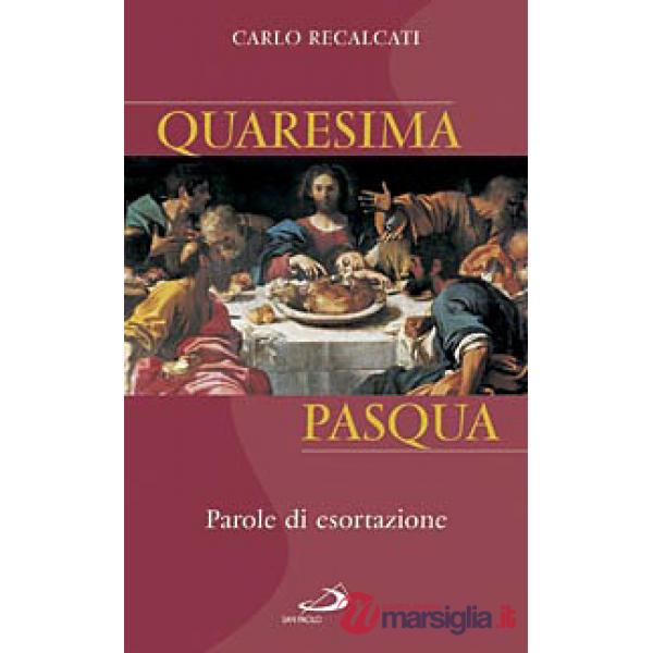 Quaresima e Pasqua. Parole di esortazione