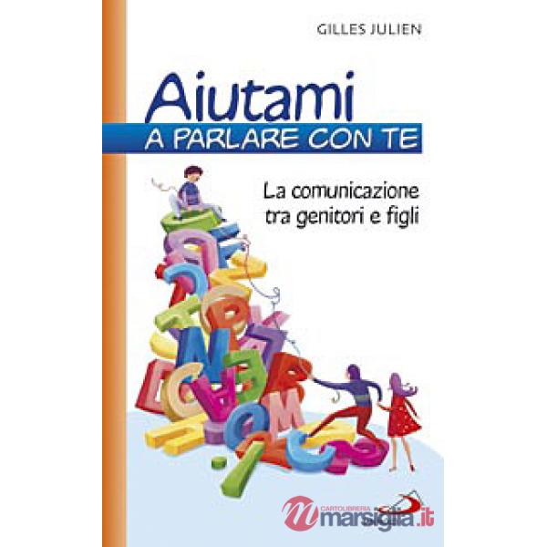Aiutami a parlare con te. La comunicazione tra genitori e figli