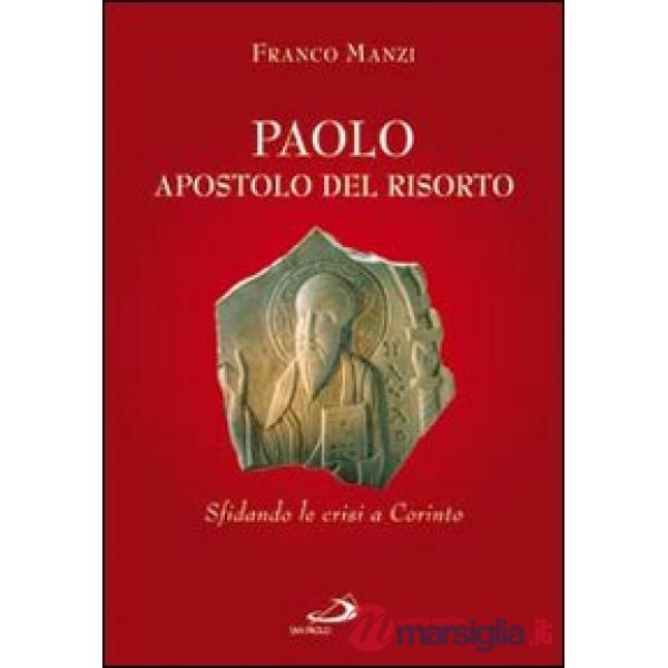 Paolo, apostolo del risorto. Sifdando le crisi a Corinto