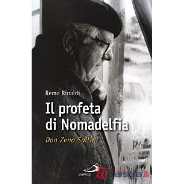 Profeta di Nomadelfia. Don Zeno Saltini (Il)