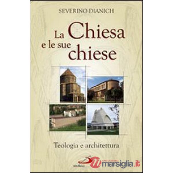 Chiesa e le sue chiese. Teologia e architettura (La)