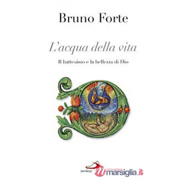 Acqua della vita. Il battesimo e la bellezza di Dio (L')