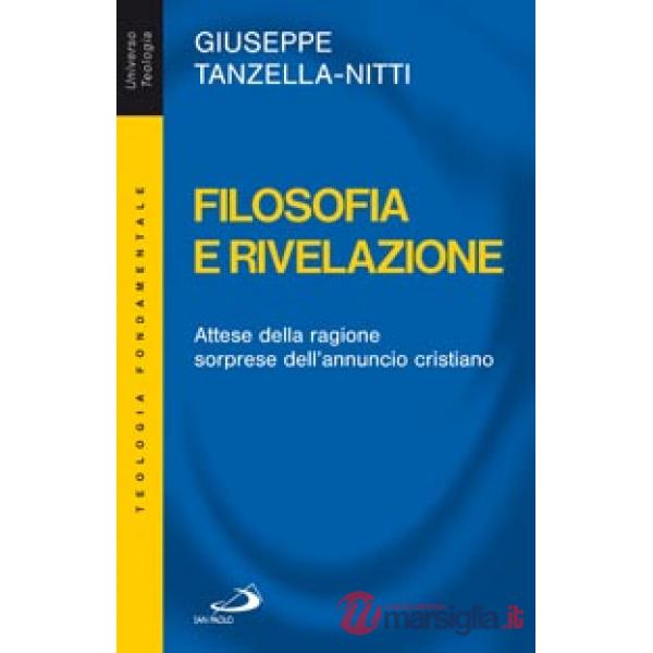 Filosofia e rivelazione. Attese della ragione, sorprese dell'annuncio cristiano