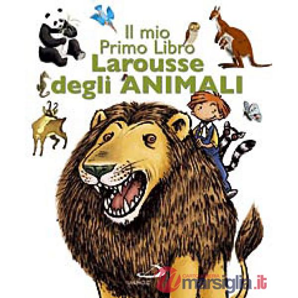 Mio primo libro Larousse degli animali. Ediz. illustrata (Il)