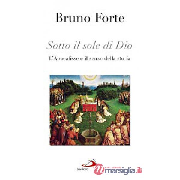 Sotto il sole di Dio. L'Apocalisse e il senso della storia