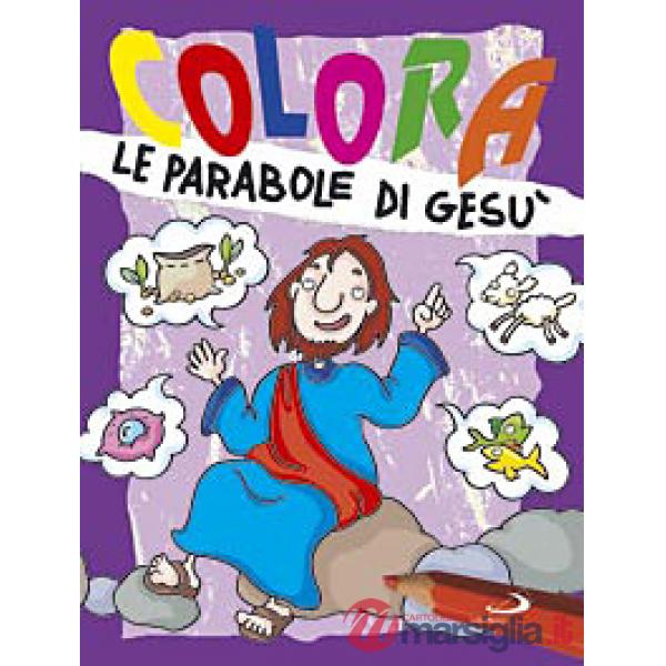 Colora le parabole di Gesù. Ediz. illustrata