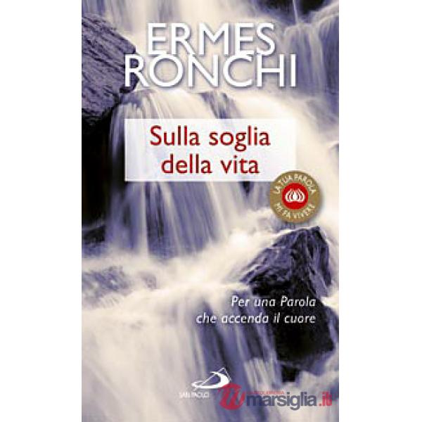 Sulla soglia della vita. Per una parola che accenda il cuore