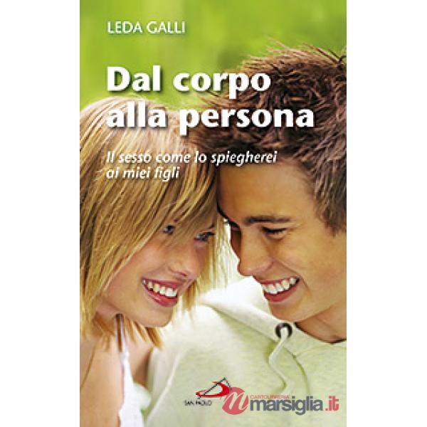 Dal corpo alla persona. Il sesso come lo spiegherei ai miei figli