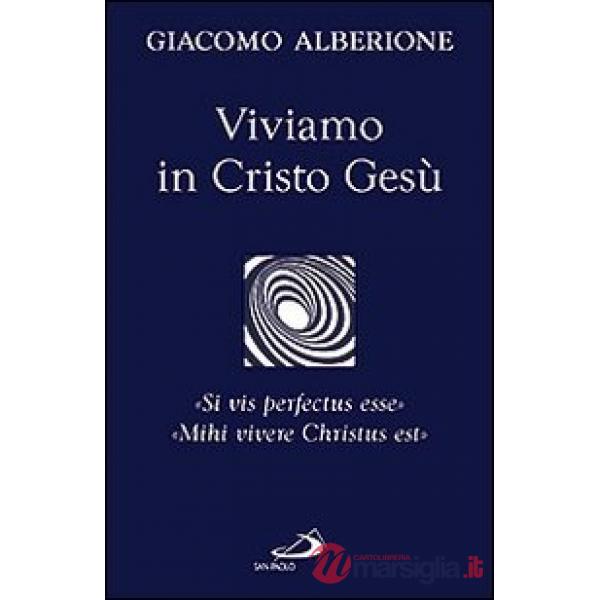 Viviamo in Cristo Gesù. «Si vis perfectus esse». «Mihi vivere Christus est»