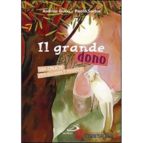 Grande dono. Via crucis per bambini e ragazzi (Il)