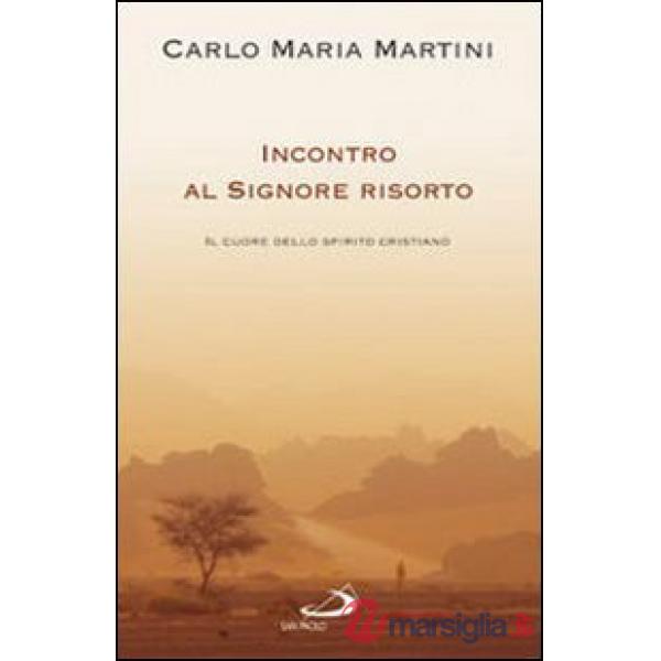 Incontro al Signore risorto. Il cuore dello spirito cristiano
