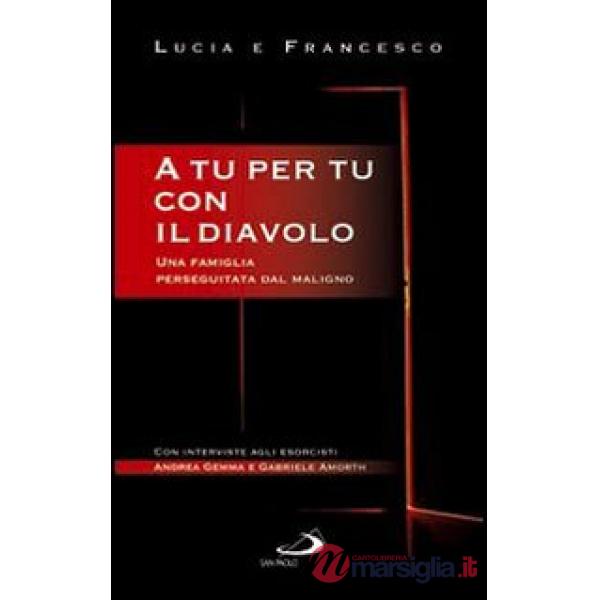 A tu per tu con il diavolo. Una famiglia perseguitata dal maligno