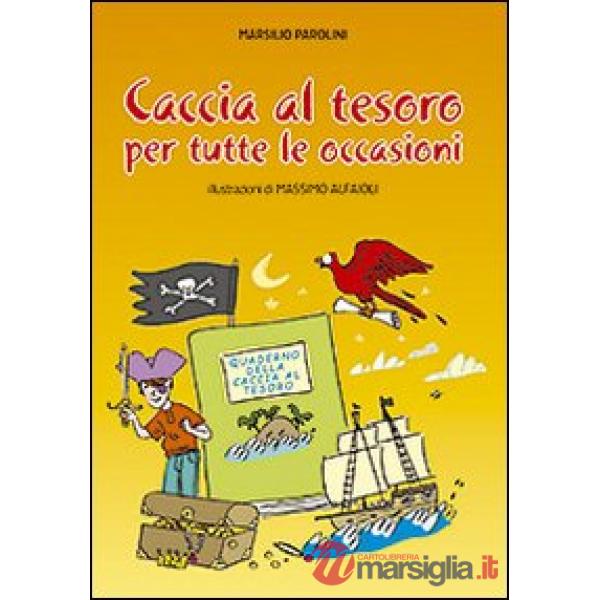 Caccia al tesoro. Per tutte le occasioni. Ediz. illustrata
