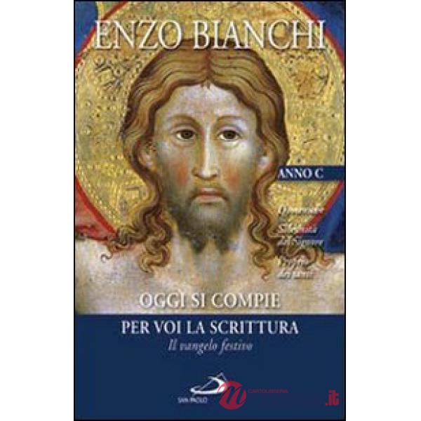 Oggi si compie per voi la Scrittura. Il vangelo festivo. Domeniche Solennità del Signore, Proprio dei santi. Anno C