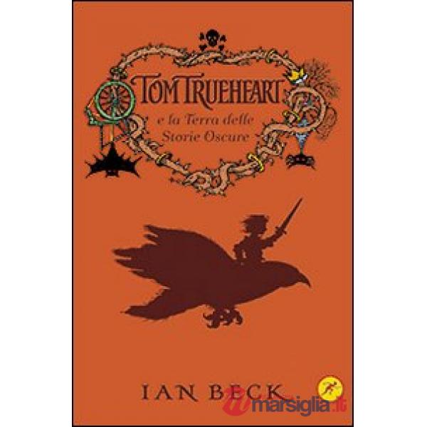 Tom Trueheart e la terra delle storie oscure
