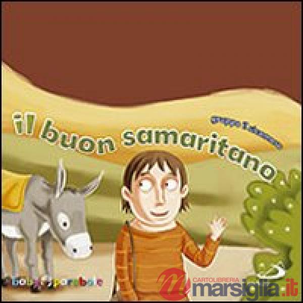 Buon samaritano. Ediz. illustrata (Il)