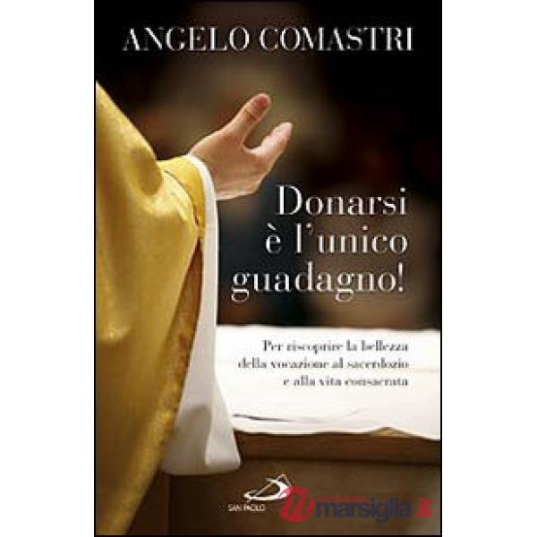 Donarsi è l'unico guadagno! Per riscoprire la bellezza della vocazione al sarcerdozio e alla vita consacrata