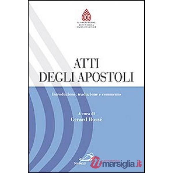 Atti degli Apostoli. Introduzione, traduzione e commento