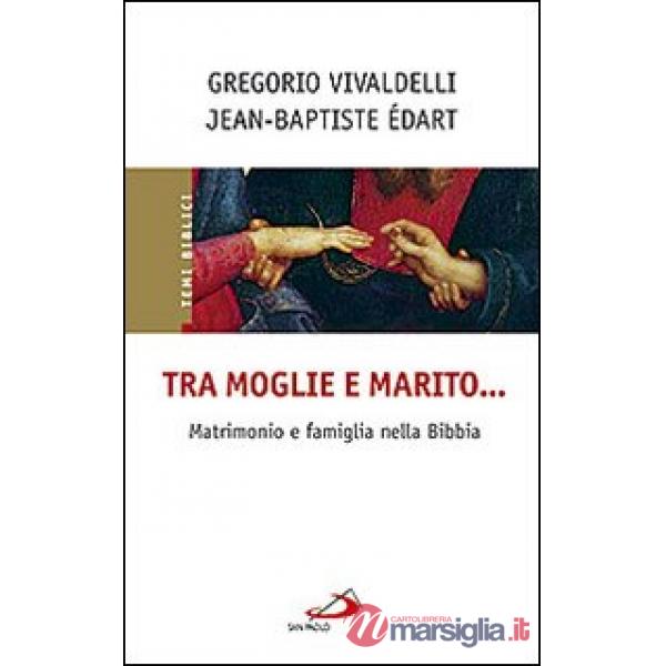 Tra moglie e marito... Matrimonio e famiglia nella Bibbia