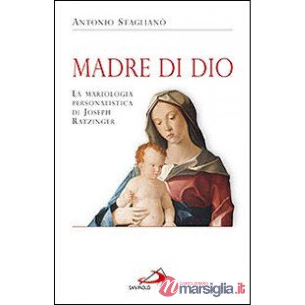 Madre di Dio. La mariologia personalistica di Joseph Ratzinger