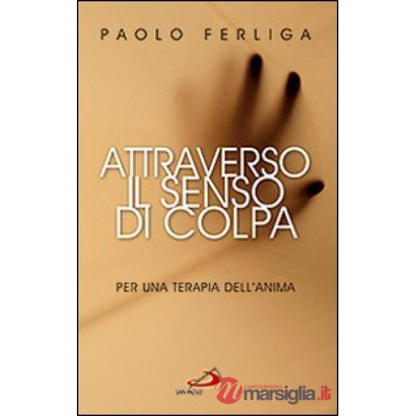 Attraverso il senso di colpa. Per una terapia dell'anima