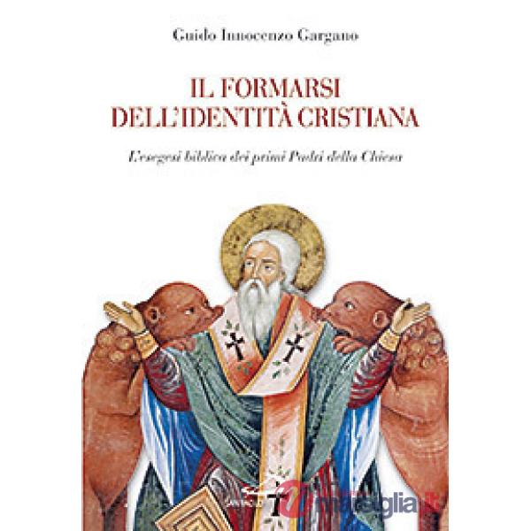 Formarsi dell'identità cristiana. L'esegesi biblica dei primi Padri della Chiesa (Il)
