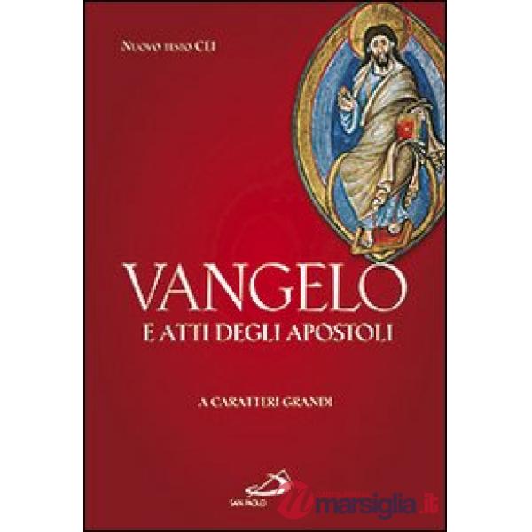 Vangelo e Atti degli Apostoli. Ediz. a caratteri grandi