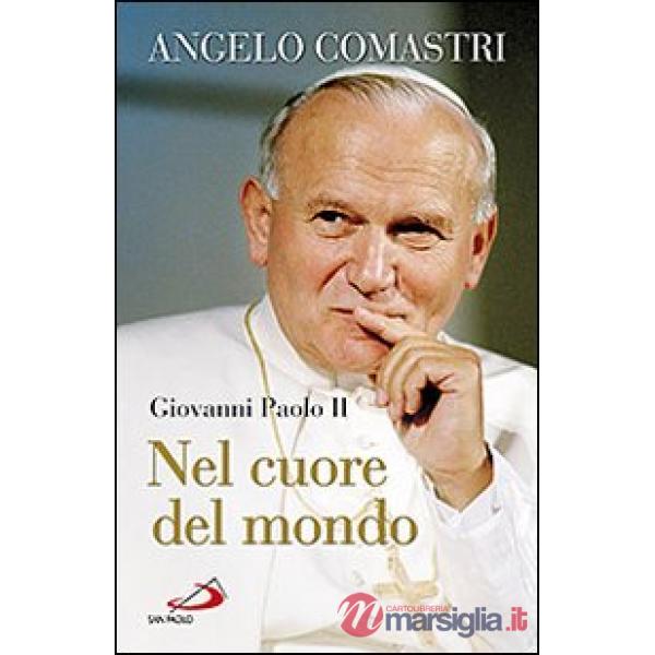 Giovanni Paolo II. Nel cuore del mondo