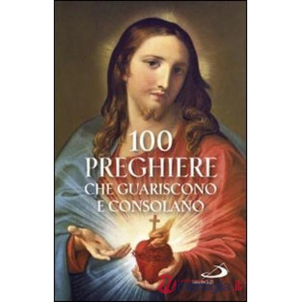 100 preghiere che guariscono e consolano