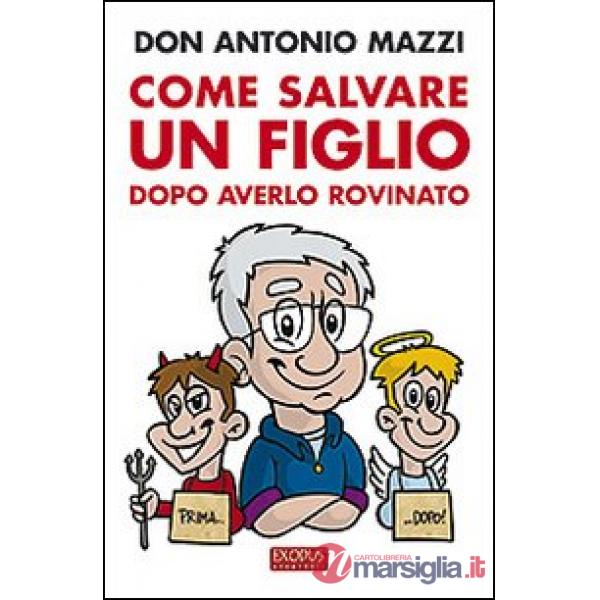 Come salvare un figlio. Dopo averlo rovinato