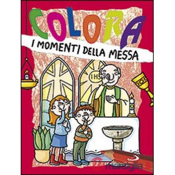 Colora i momenti della messa. Ediz. illustrata