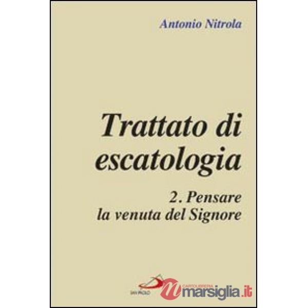 Trattato di escatologia. Vol. 2: Pensare la venuta del Signore