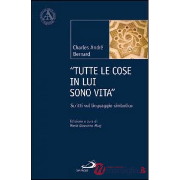 «Tutte le cose in lui sono vita». Scritti sul linguaggio simbolico