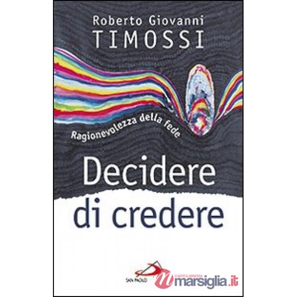 Decidere di credere. Ragionevolezza della fede