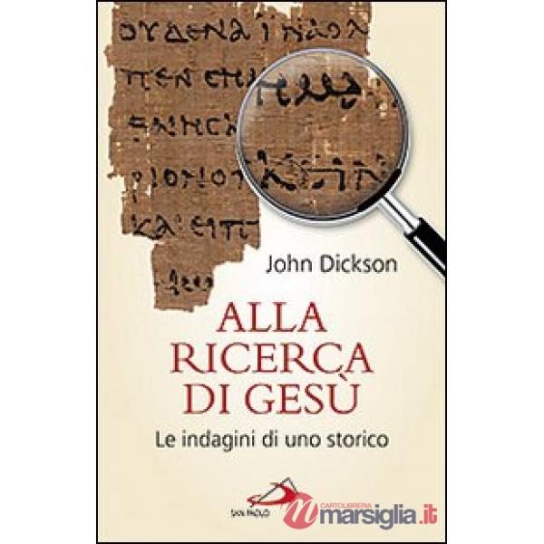 Alla ricerca di Gesù. Le indagini di uno storico