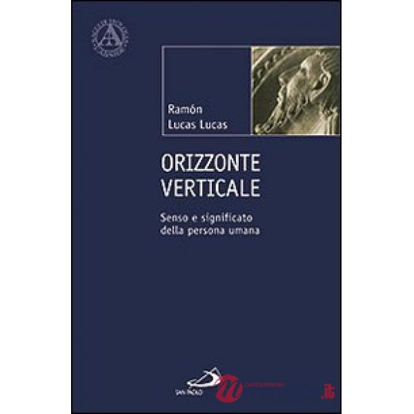 Orizzonte verticale. Senso e significato della persona umana